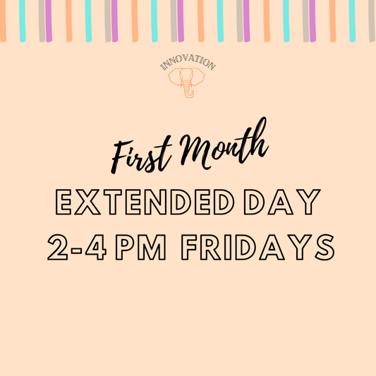 Extended Day 2-4pm Fridays -  First Month